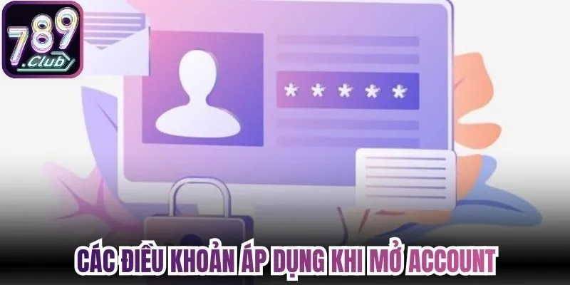 Các điều khoản áp dụng khi mở account