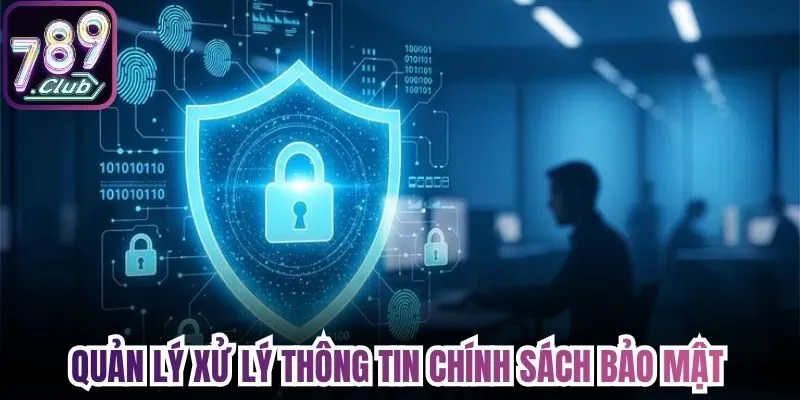 Quản lý xử lý thông tin chính sách bảo mật 