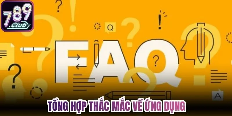 Tổng hợp thắc mắc về ứng dụng 